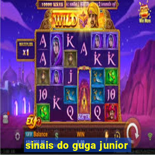 sinais do guga junior